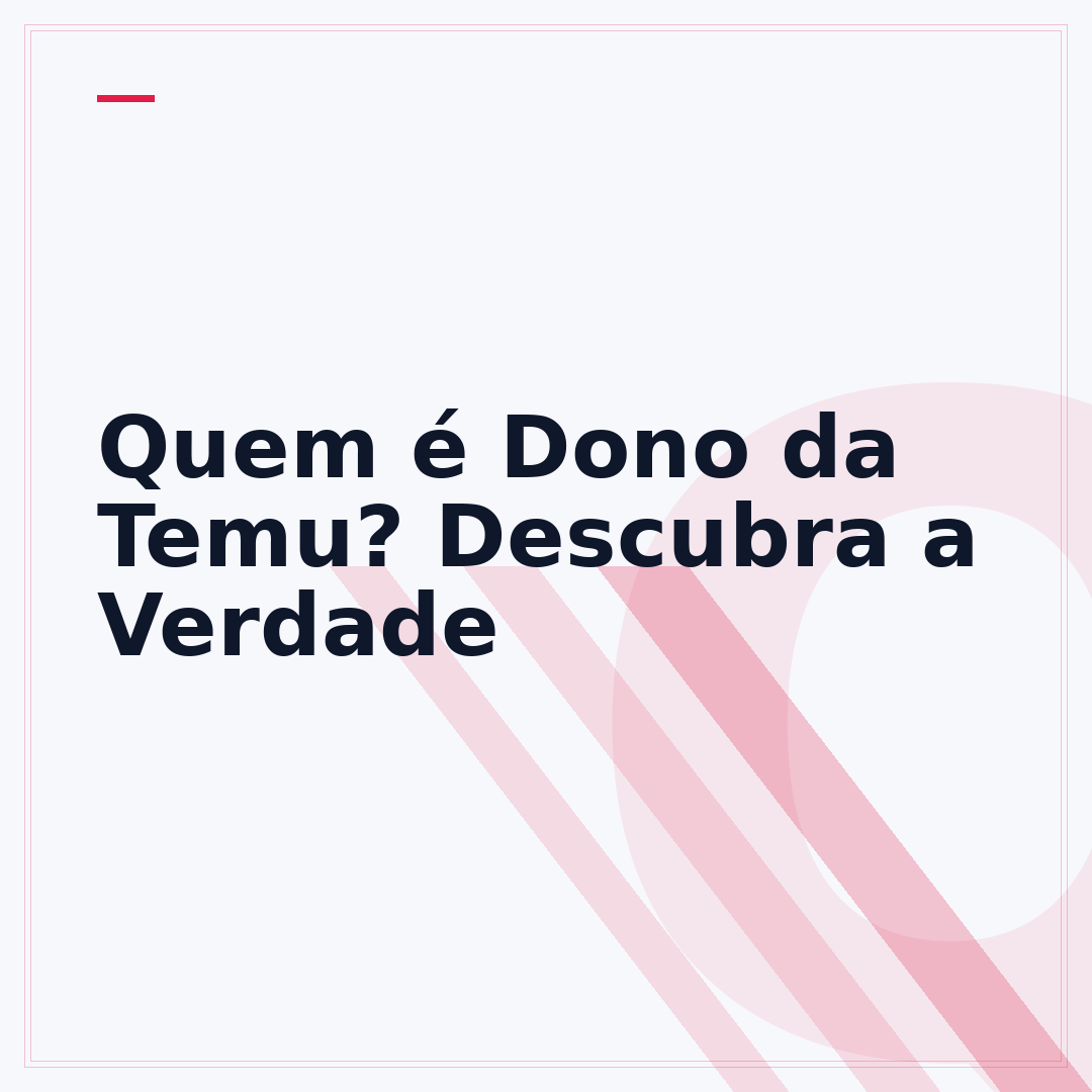 Quem é Dono da Temu? Descubra a Verdade