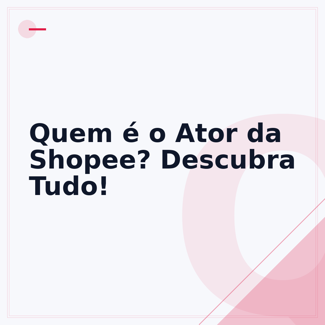 Quem é o Ator da Shopee? Descubra Tudo!