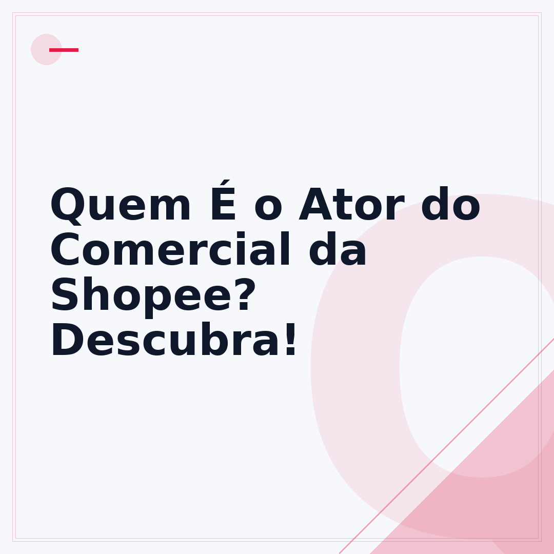Quem É o Ator do Comercial da Shopee? Descubra!