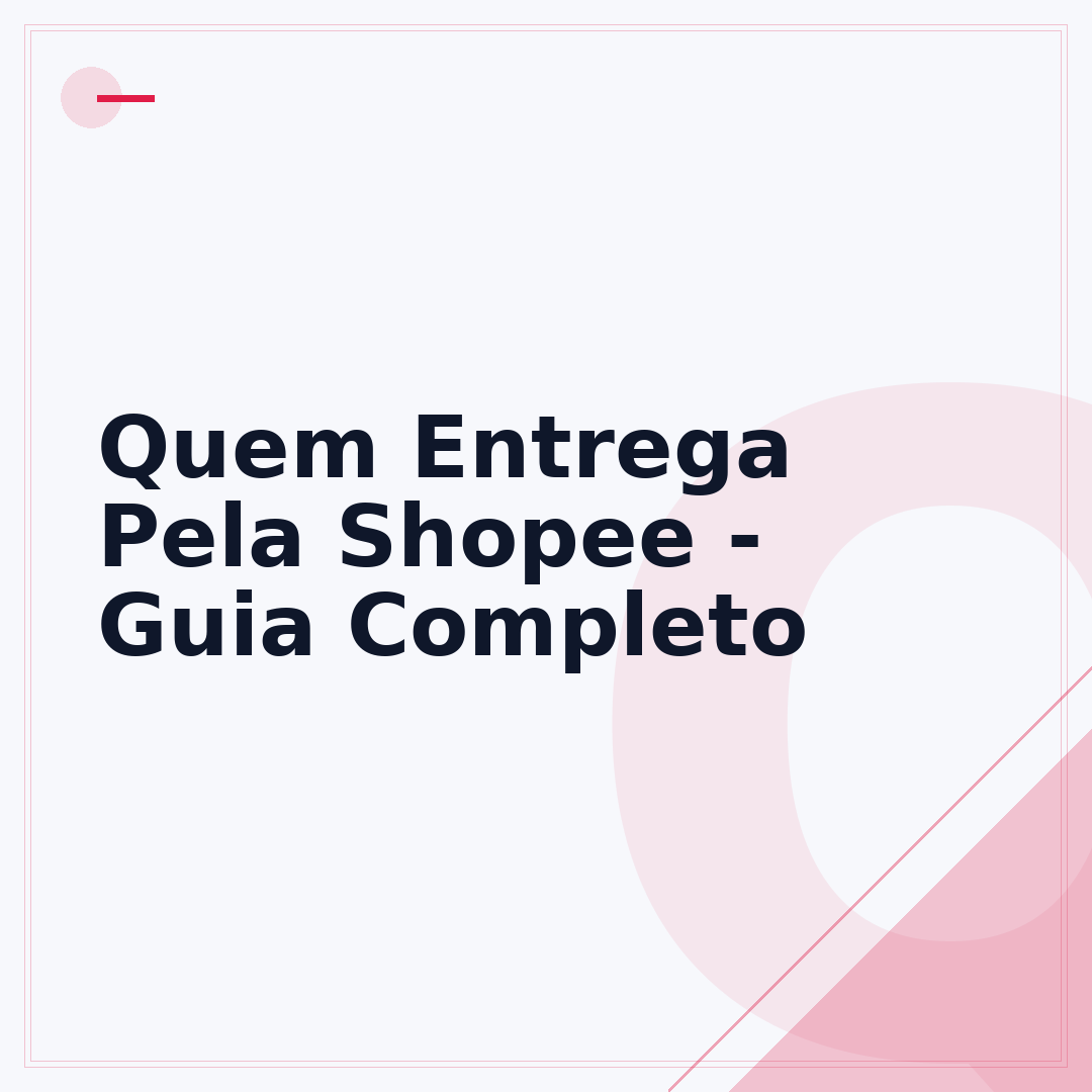 Quem Entrega Pela Shopee - Guia Completo
