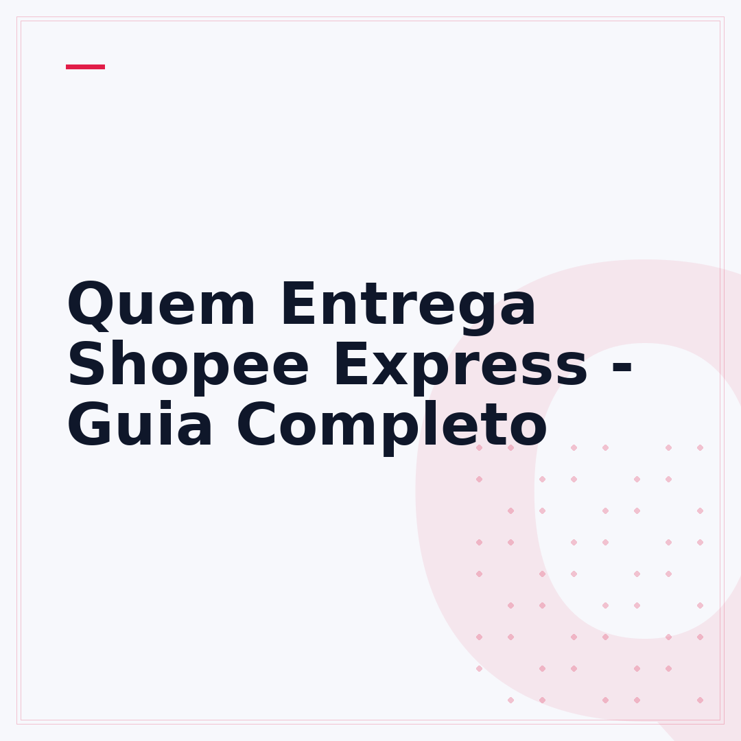 Quem Entrega Shopee Express - Guia Completo