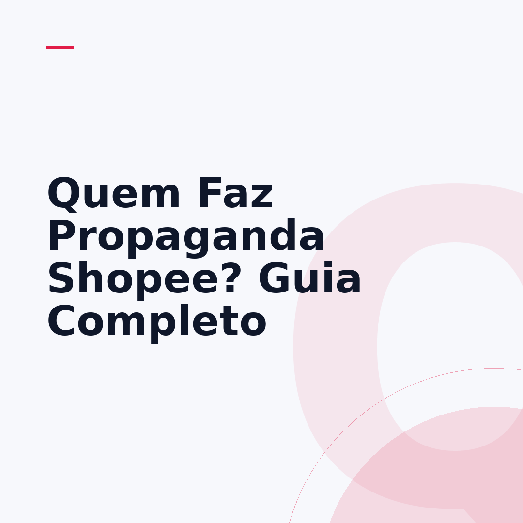 Quem Faz Propaganda Shopee? Guia Completo
