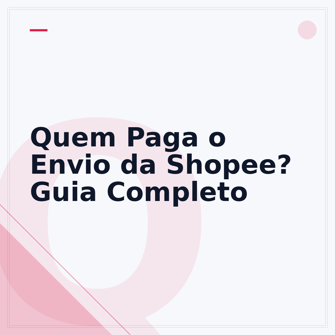 Quem Paga o Envio da Shopee? Guia Completo
