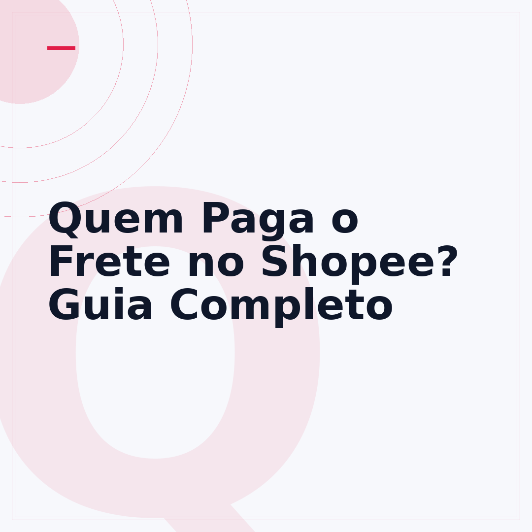 Quem Paga o Frete no Shopee? Guia Completo