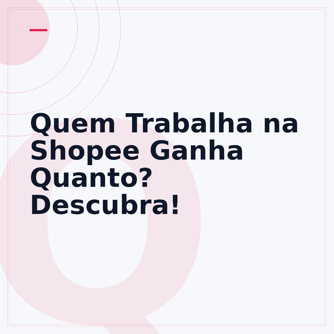Quem Trabalha na Shopee Ganha Quanto? Descubra!