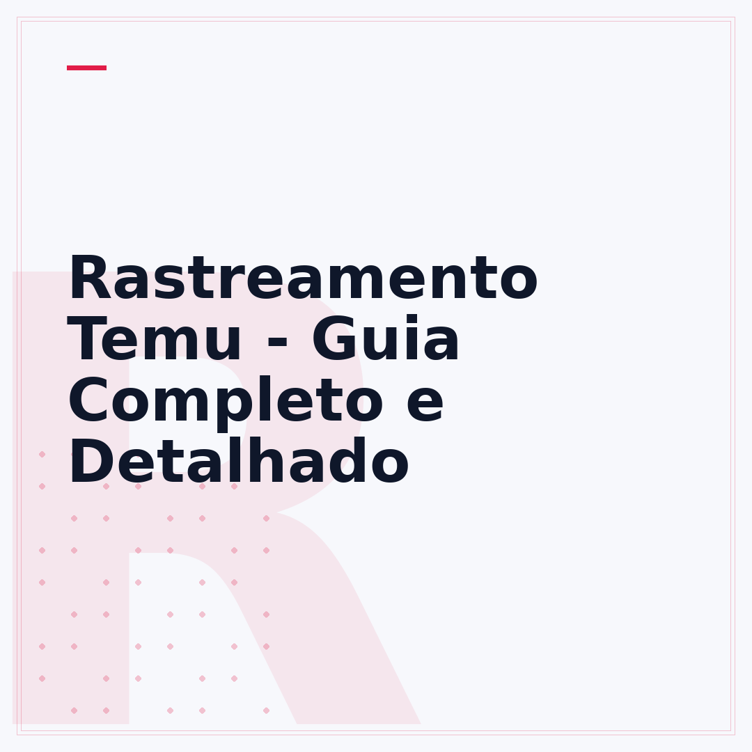 Rastreamento Temu - Guia Completo e Detalhado