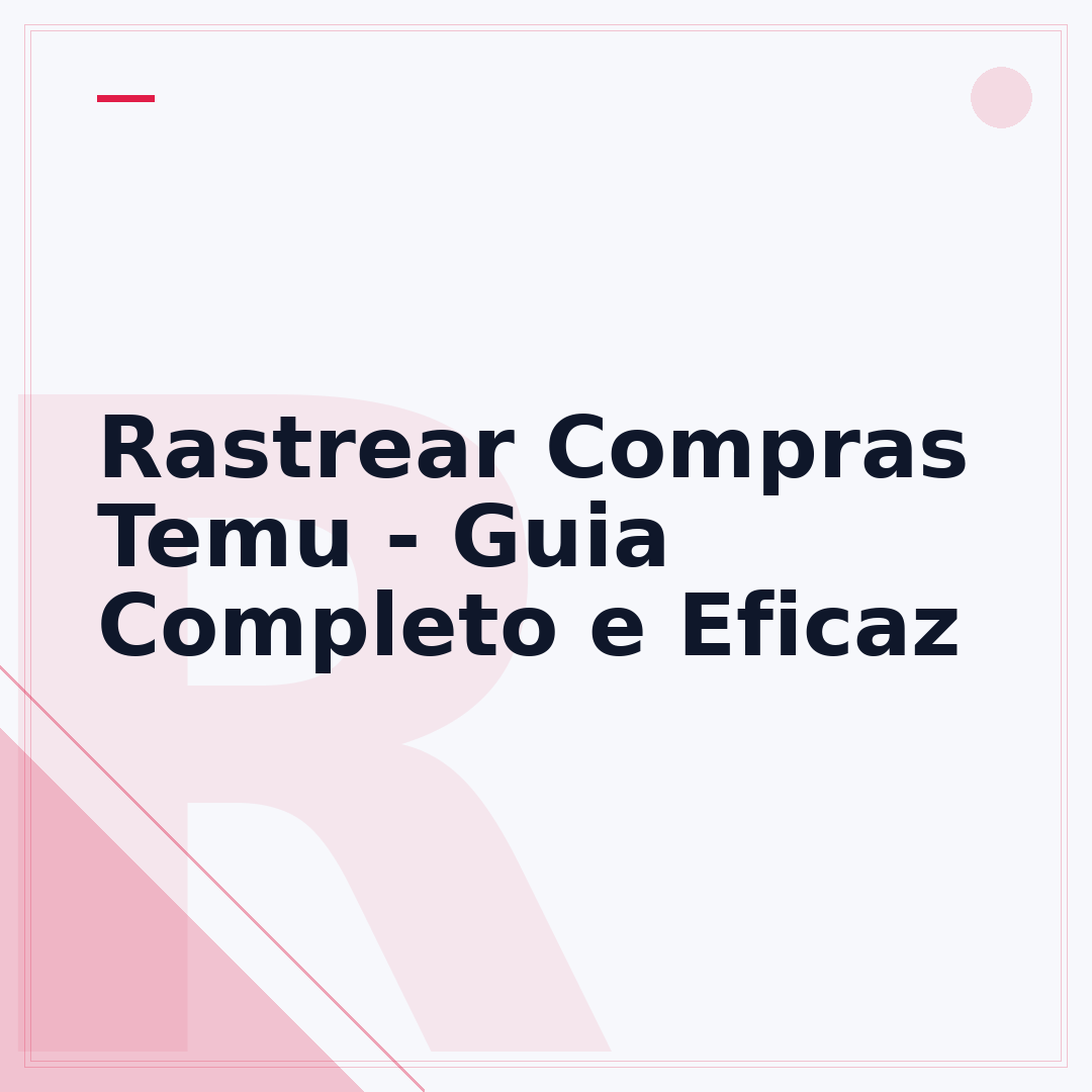 Rastrear Compras Temu - Guia Completo e Eficaz