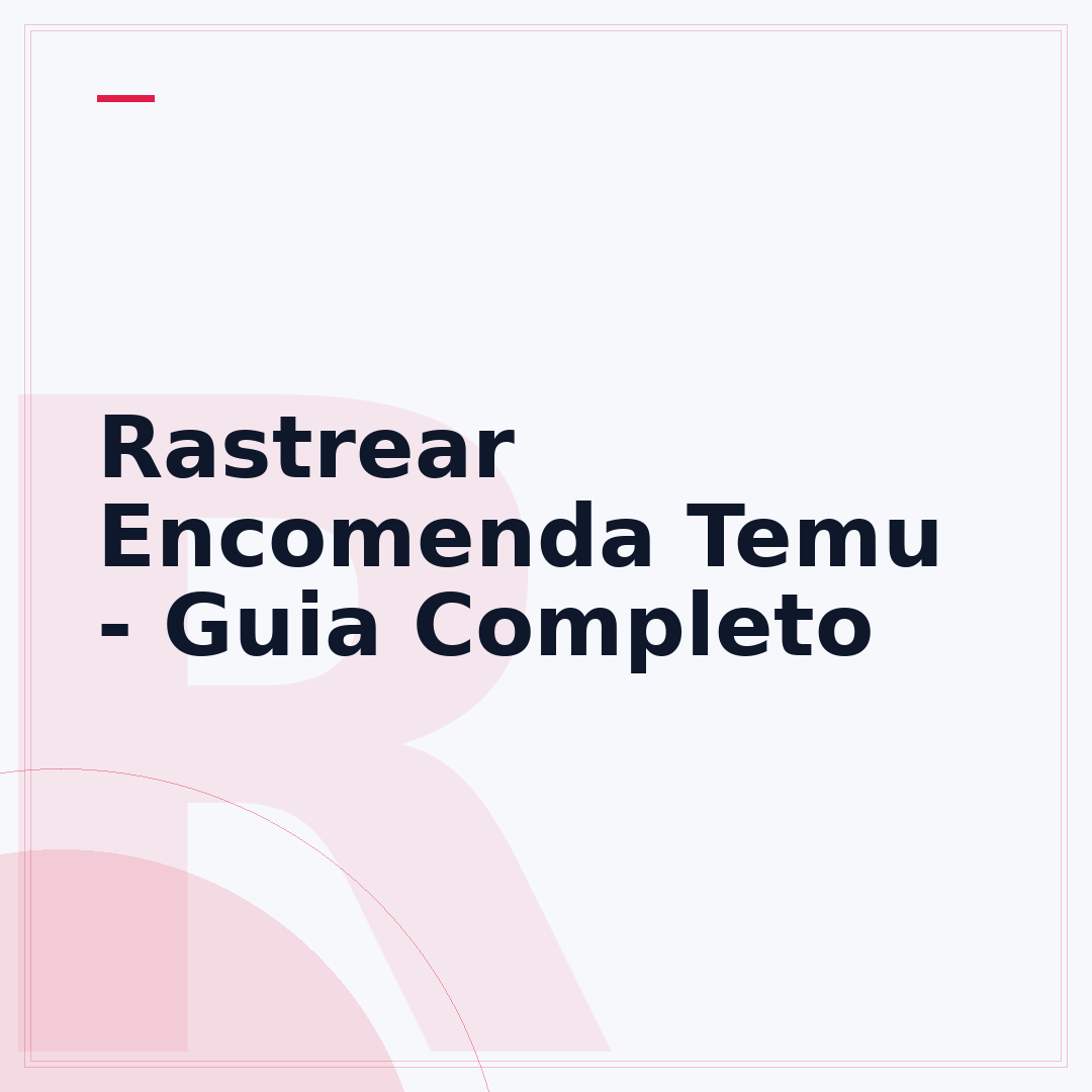 Rastrear Encomenda Temu - Guia Completo