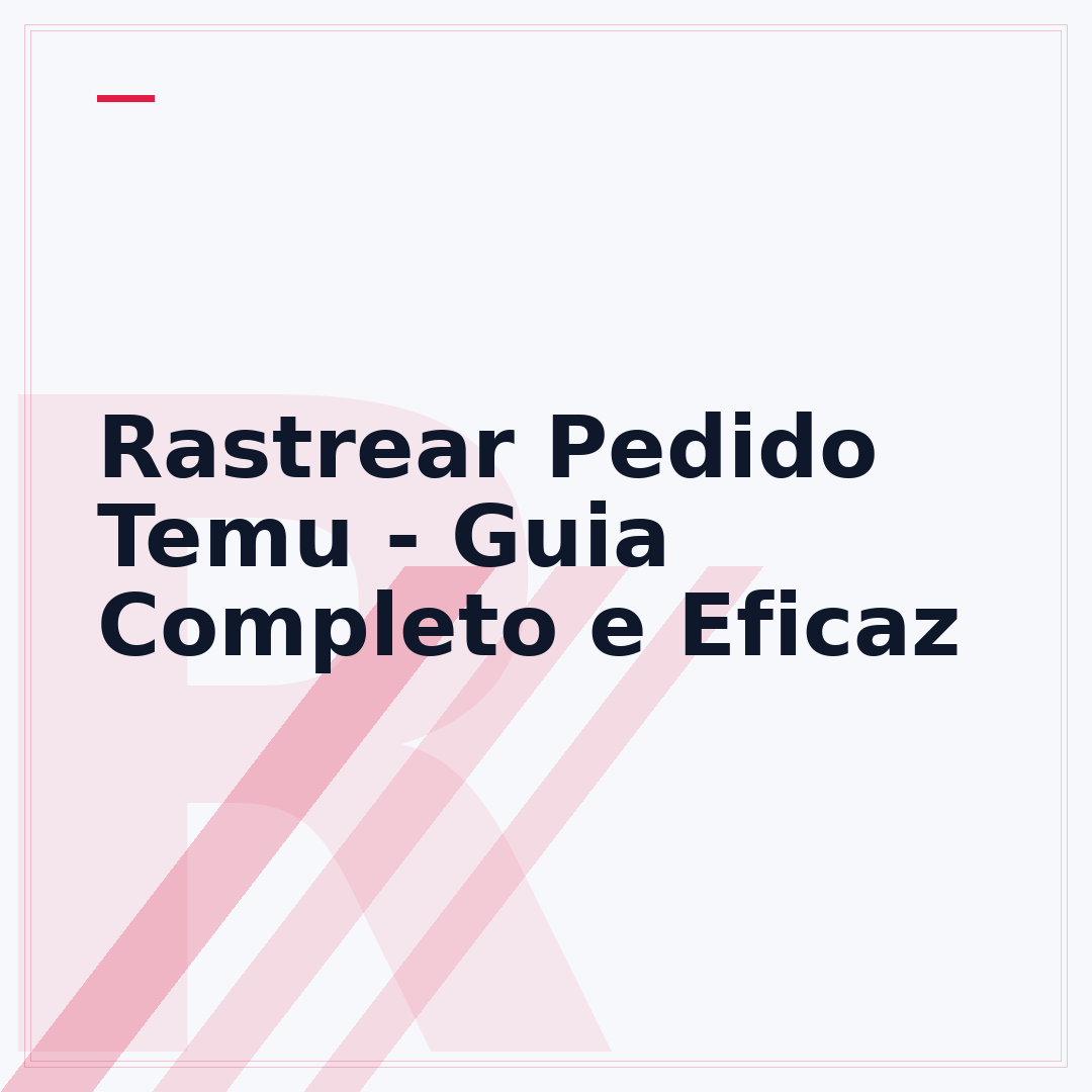 Rastrear Pedido Temu - Guia Completo e Eficaz