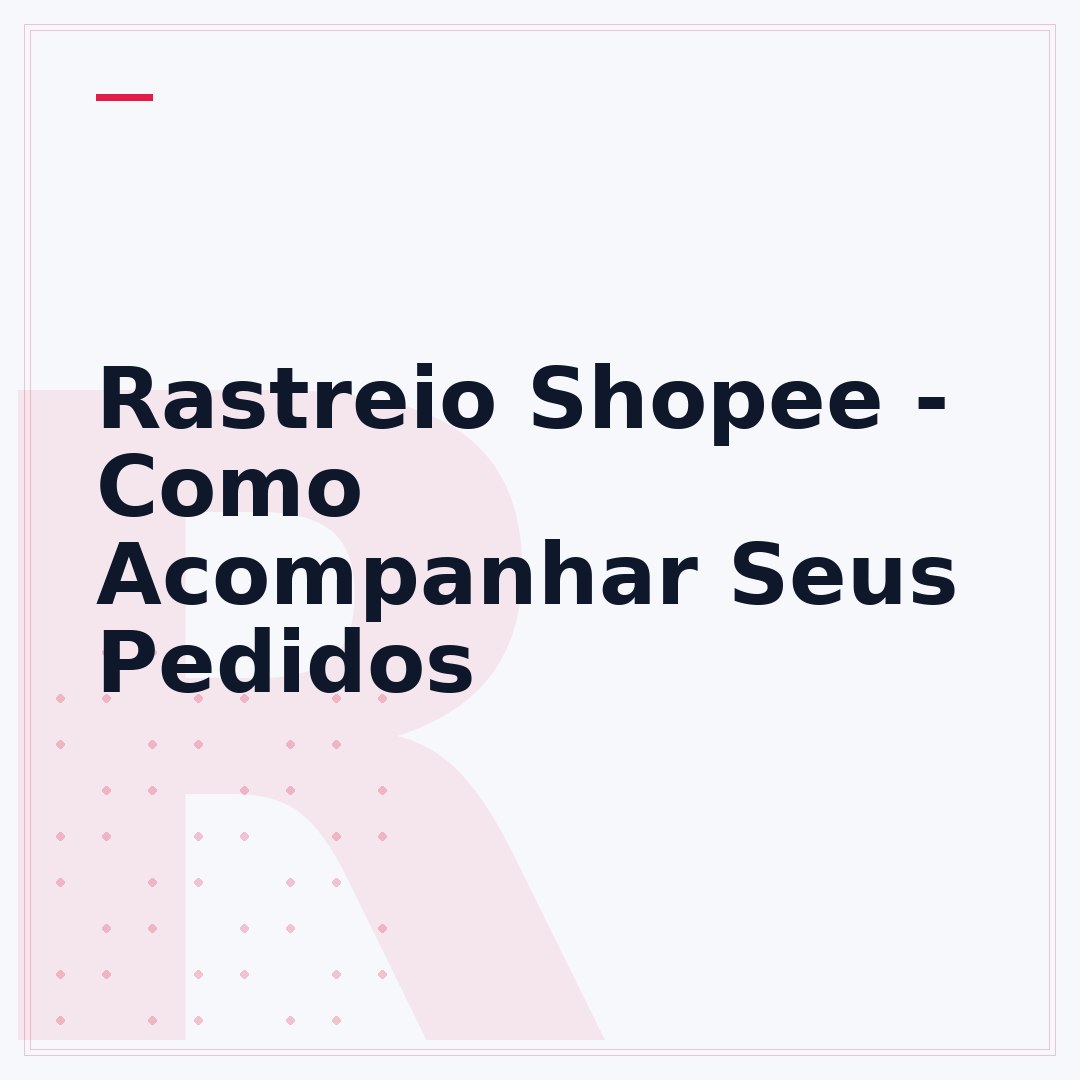 Rastreio Shopee - Como Acompanhar Seus Pedidos