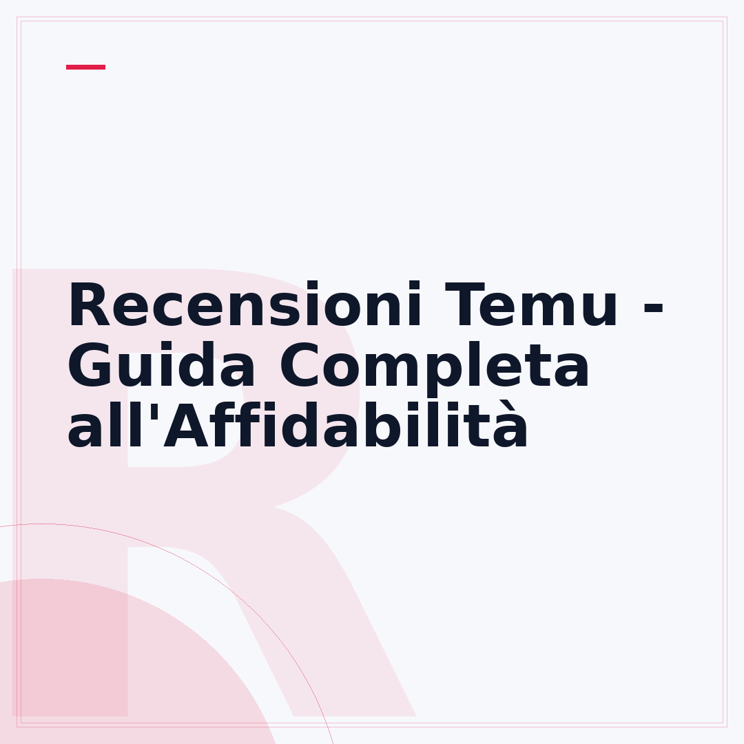 Recensioni Temu - Guida Completa all'Affidabilità