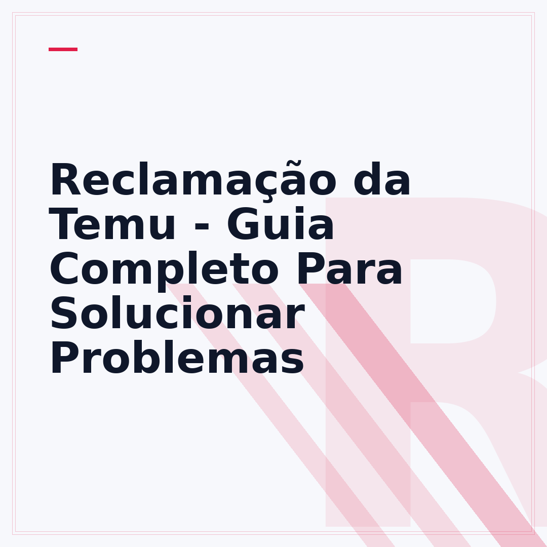 Reclamação da Temu - Guia Completo Para Solucionar Problemas