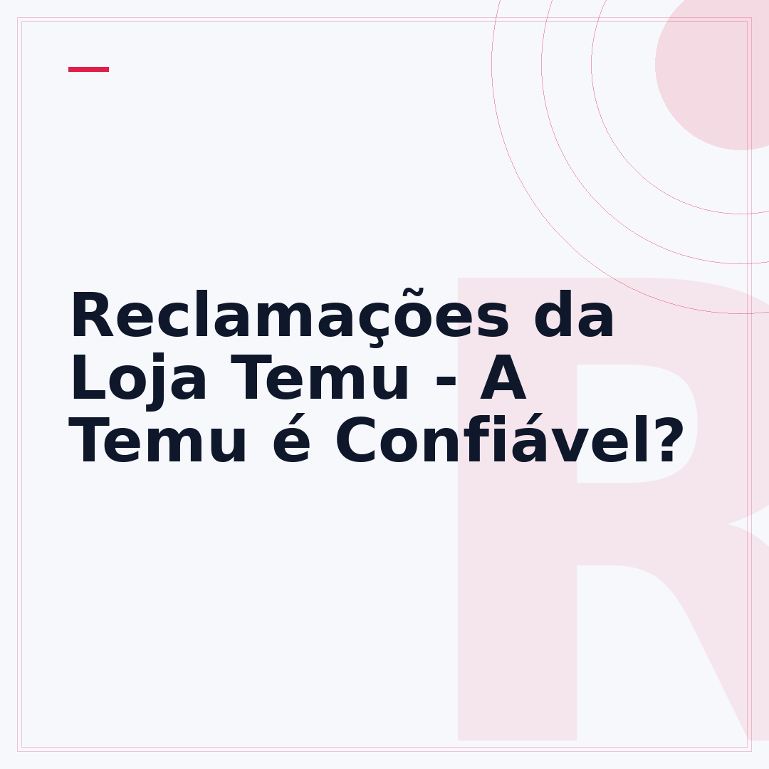 Reclamações da Loja Temu - A Temu é Confiável?