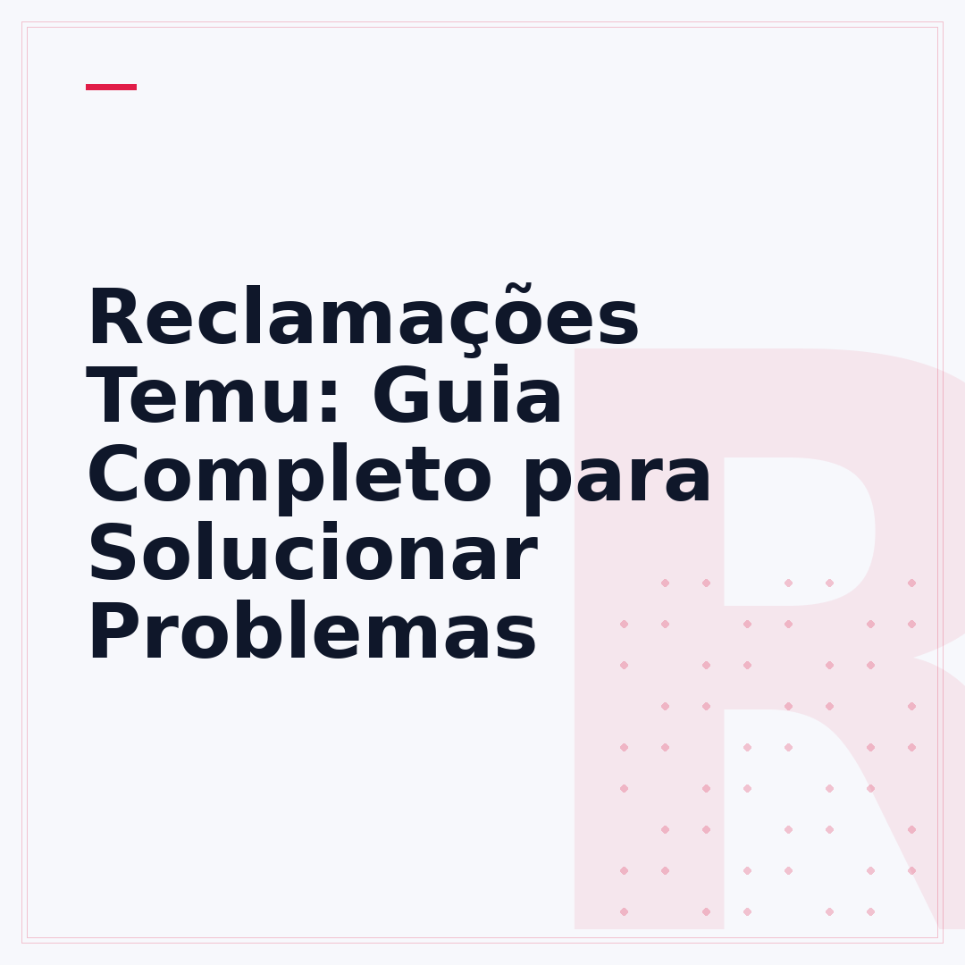 Reclamações Temu: Guia Completo para Solucionar Problemas