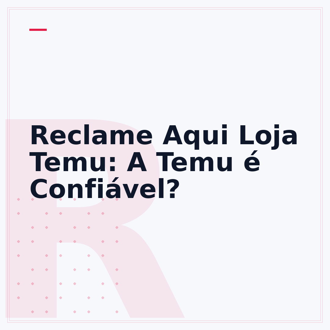 Reclame Aqui Loja Temu: A Temu é Confiável?