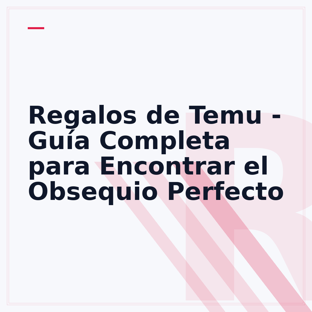 Regalos de Temu - Guía Completa para Encontrar el Obsequio Perfecto