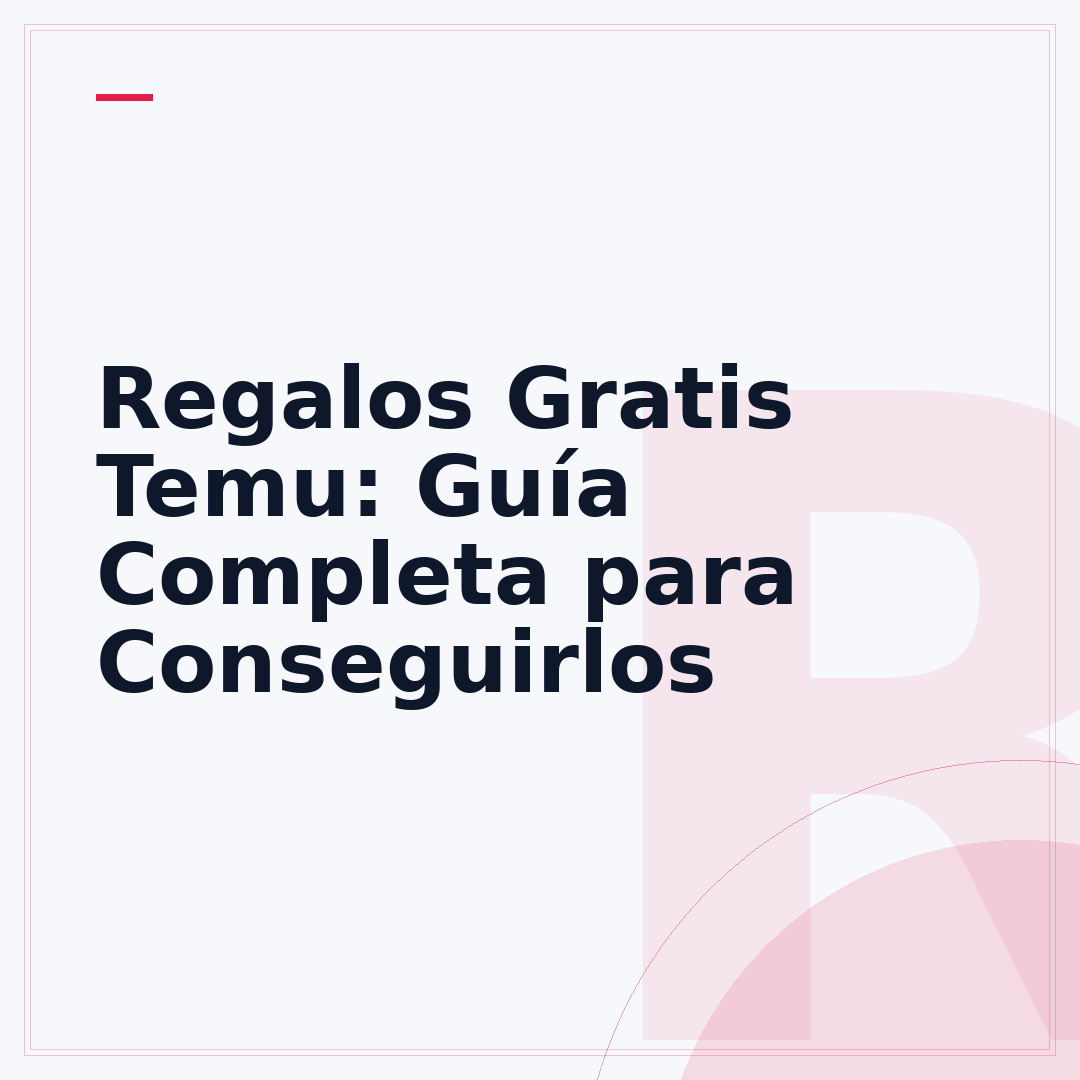 Regalos Gratis Temu: Guía Completa para Conseguirlos