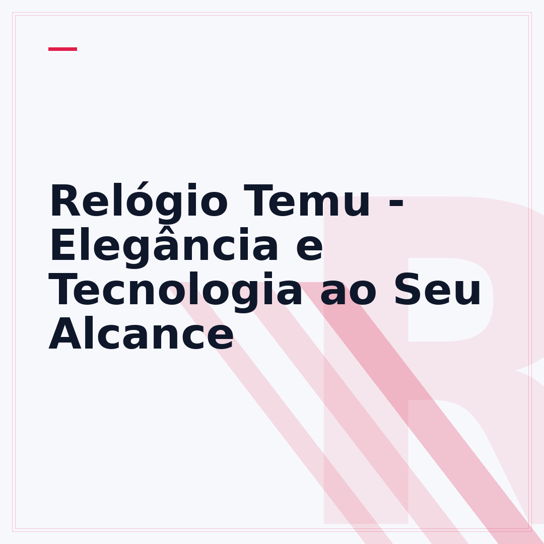 Relógio Temu - Elegância e Tecnologia ao Seu Alcance
