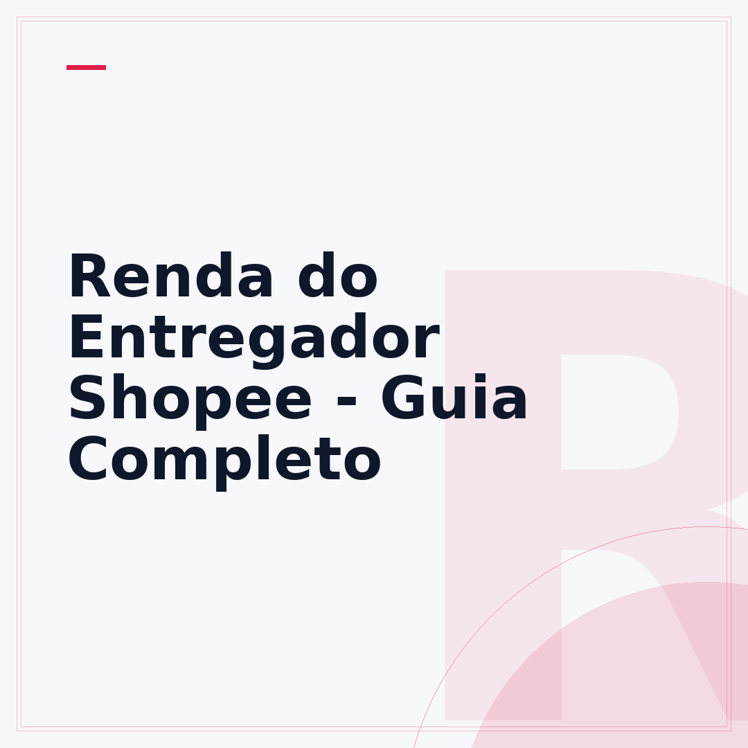 Renda do Entregador Shopee - Guia Completo