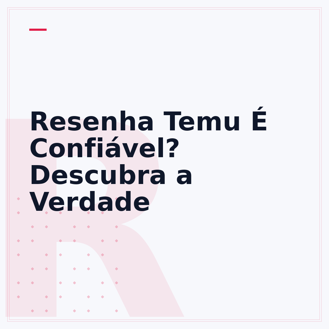 Resenha Temu É Confiável? Descubra a Verdade