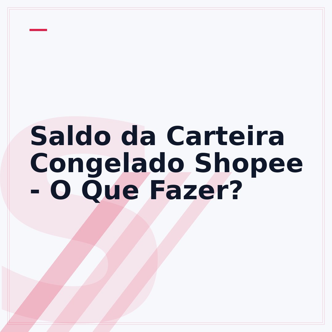 Saldo da Carteira Congelado Shopee - O Que Fazer?