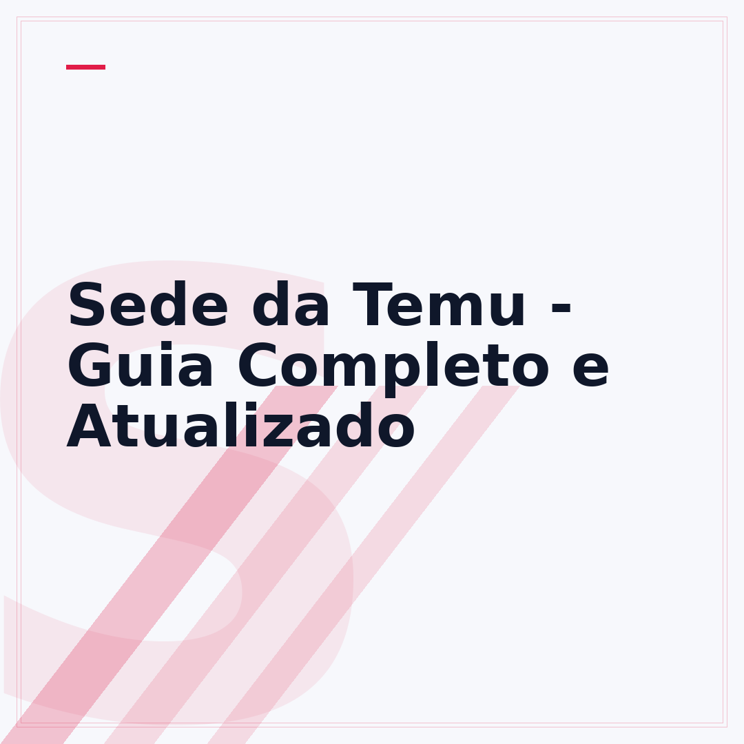 Sede da Temu - Guia Completo e Atualizado