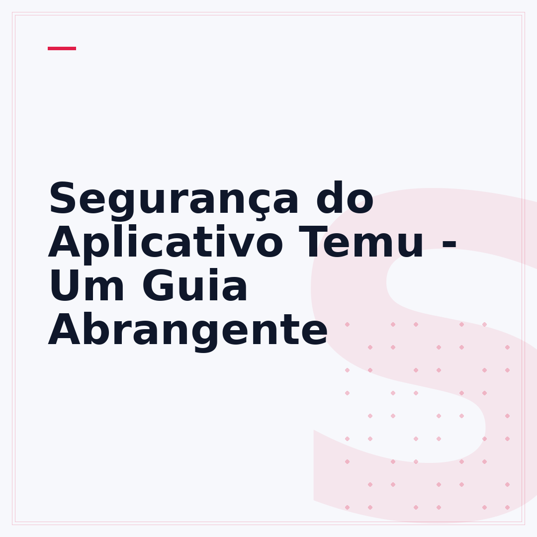 Segurança do Aplicativo Temu - Um Guia Abrangente