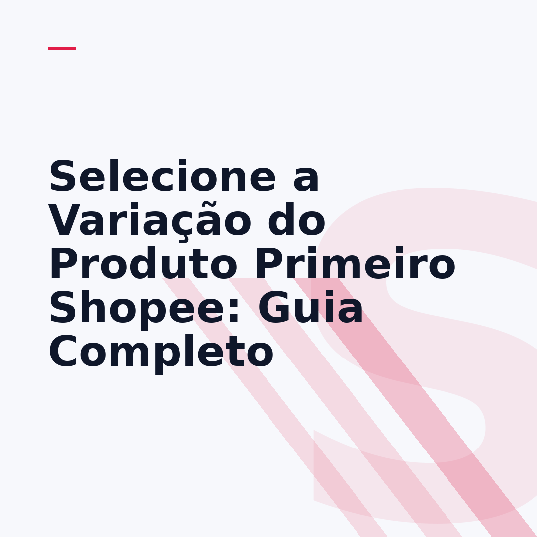 Selecione a Variação do Produto Primeiro Shopee: Guia Completo