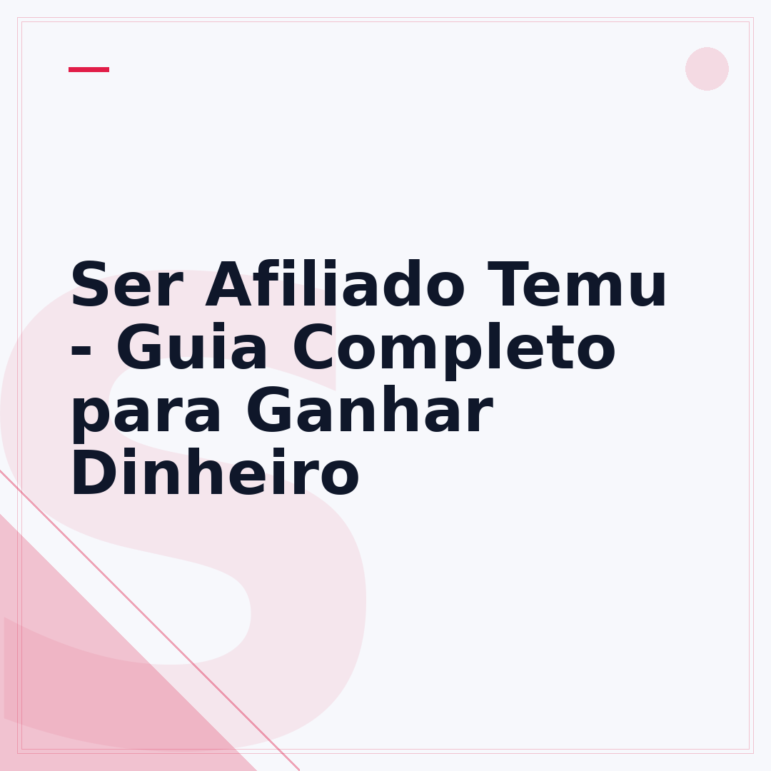 Ser Afiliado Temu - Guia Completo para Ganhar Dinheiro