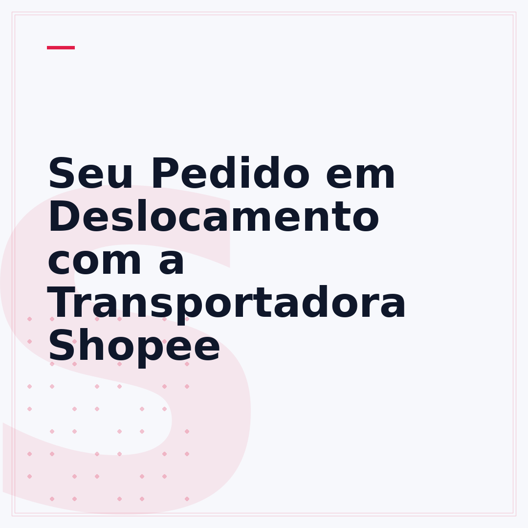 Seu Pedido em Deslocamento com a Transportadora Shopee