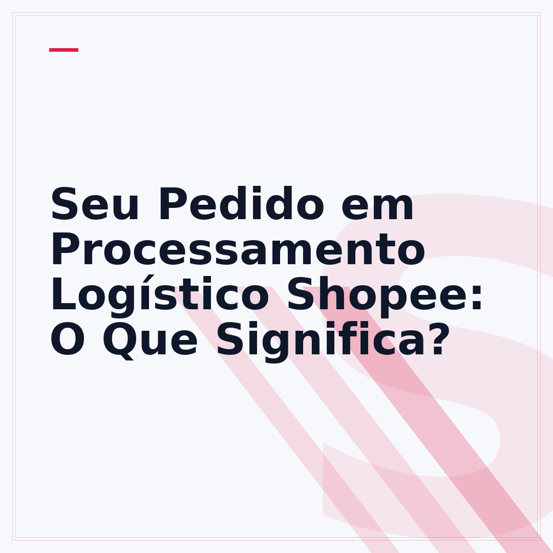 Seu Pedido em Processamento Logístico Shopee: O Que Significa?