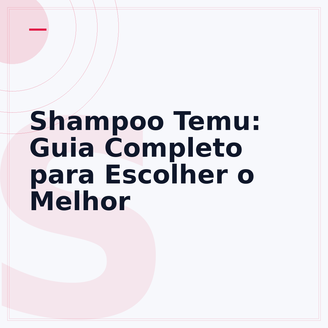 Shampoo Temu: Guia Completo para Escolher o Melhor