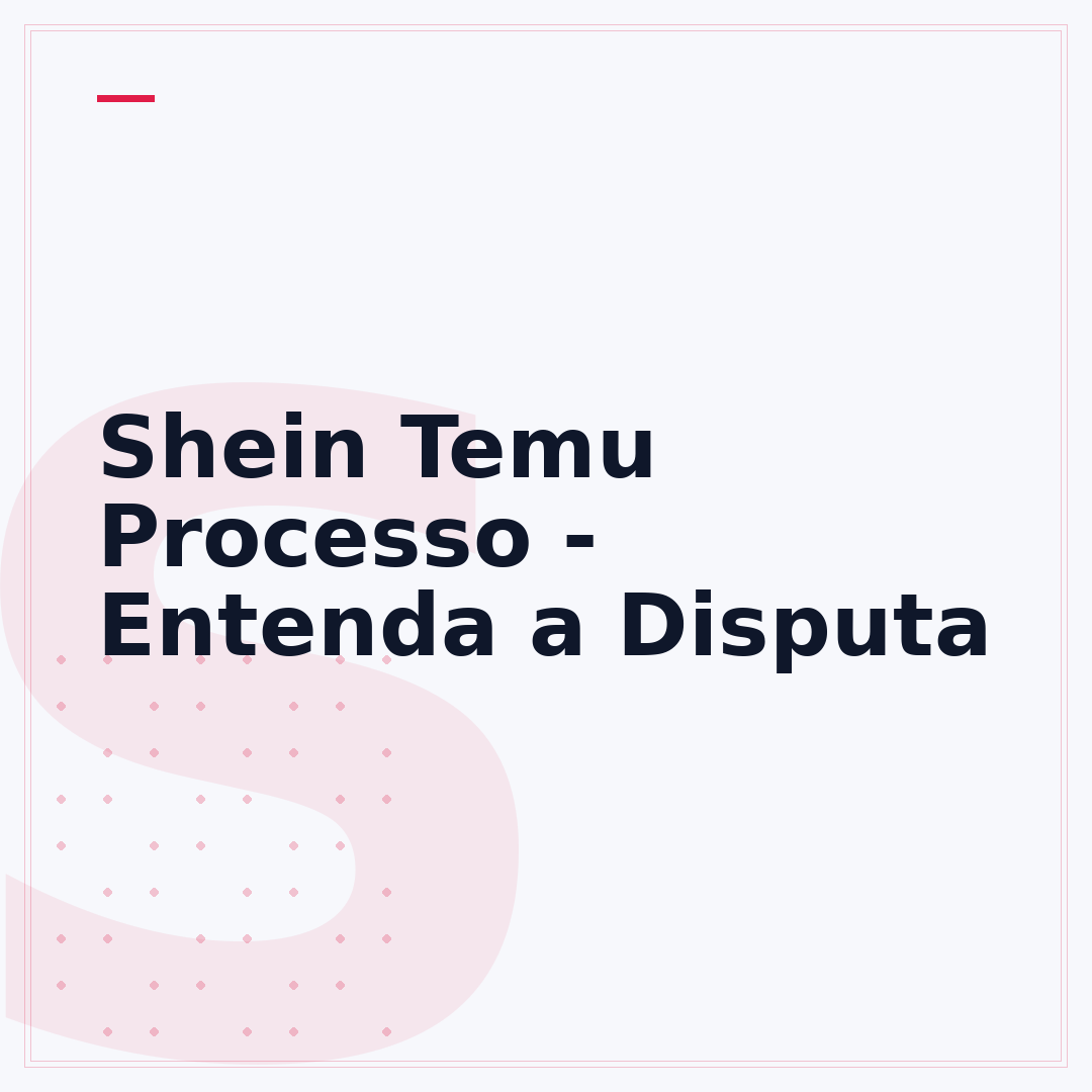 Shein Temu Processo - Entenda a Disputa