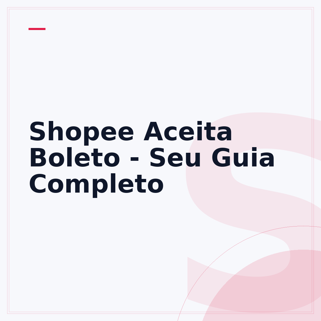 Shopee Aceita Boleto - Seu Guia Completo