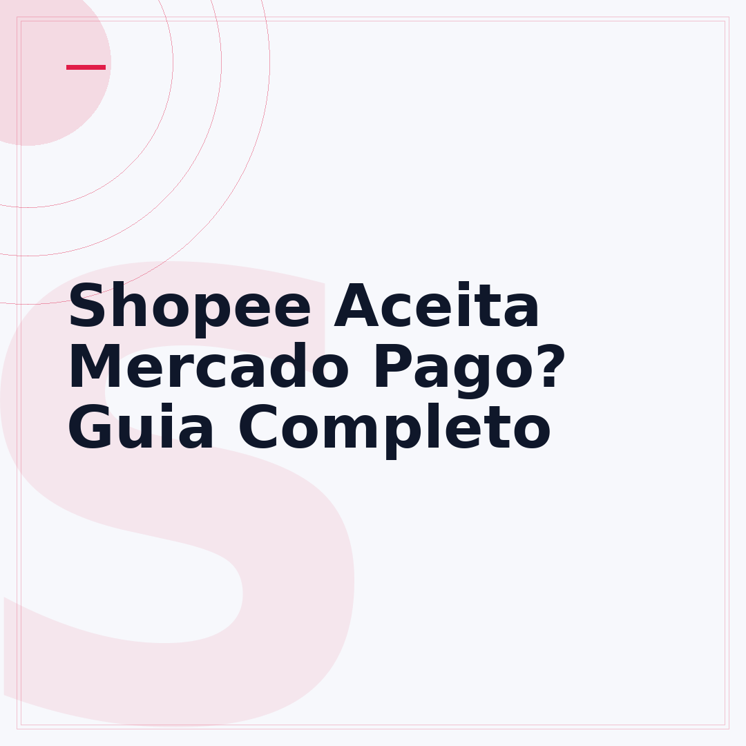 Shopee Aceita Mercado Pago? Guia Completo