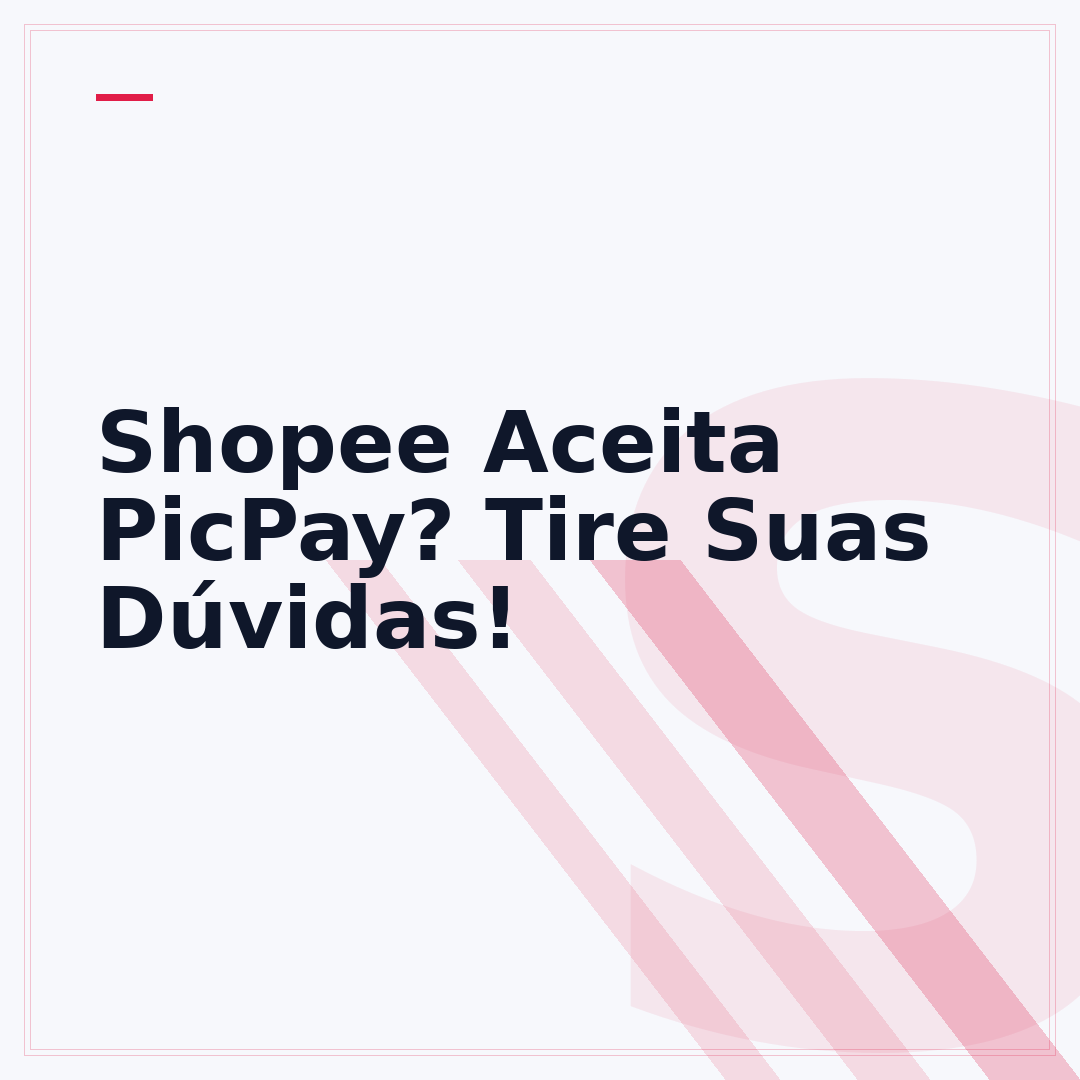 Shopee Aceita PicPay? Tire Suas Dúvidas!