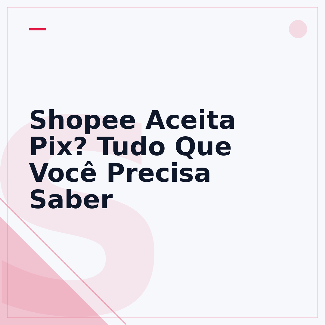 Shopee Aceita Pix? Tudo Que Você Precisa Saber