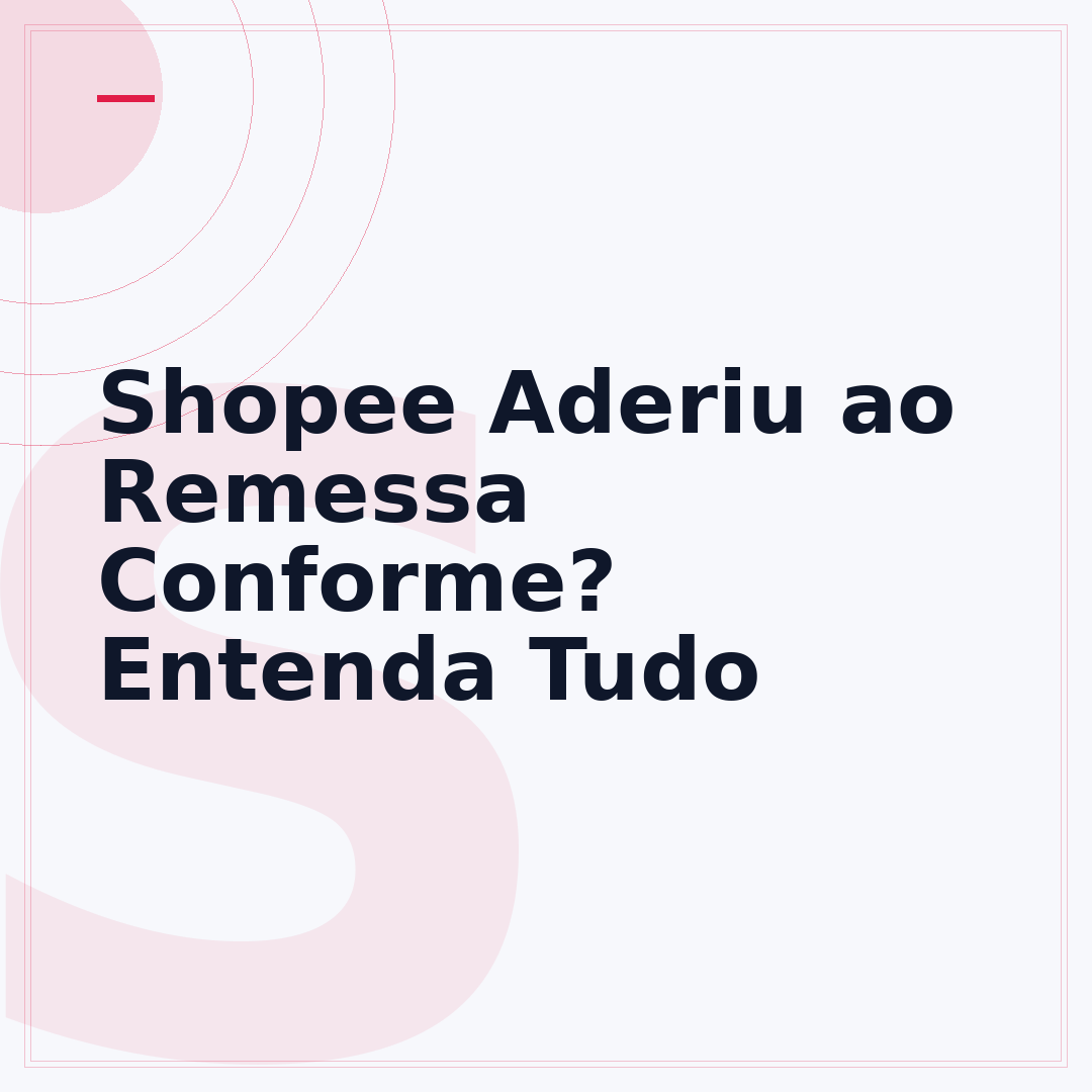 Shopee Aderiu ao Remessa Conforme? Entenda Tudo