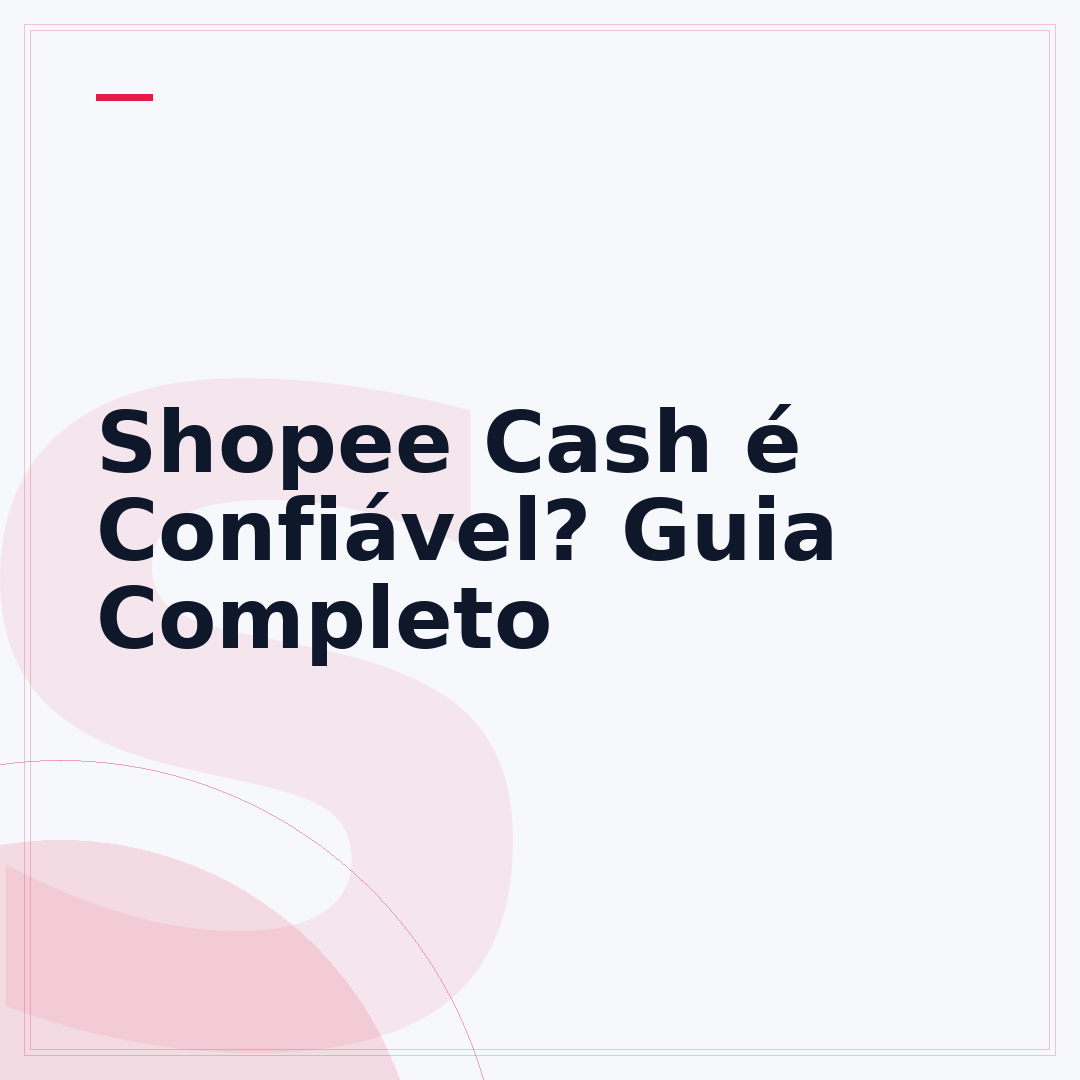 Shopee Cash é Confiável? Guia Completo