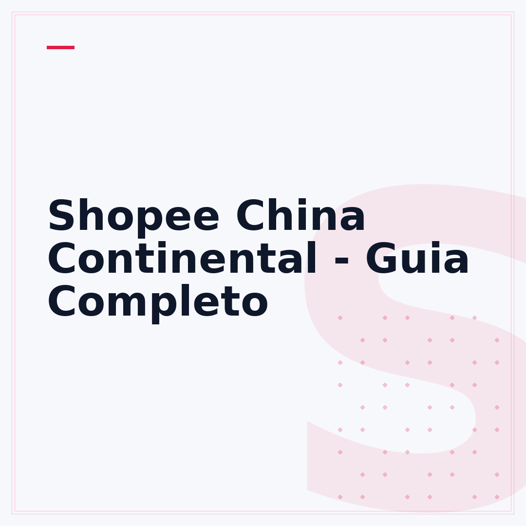 Shopee China Continental - Guia Completo