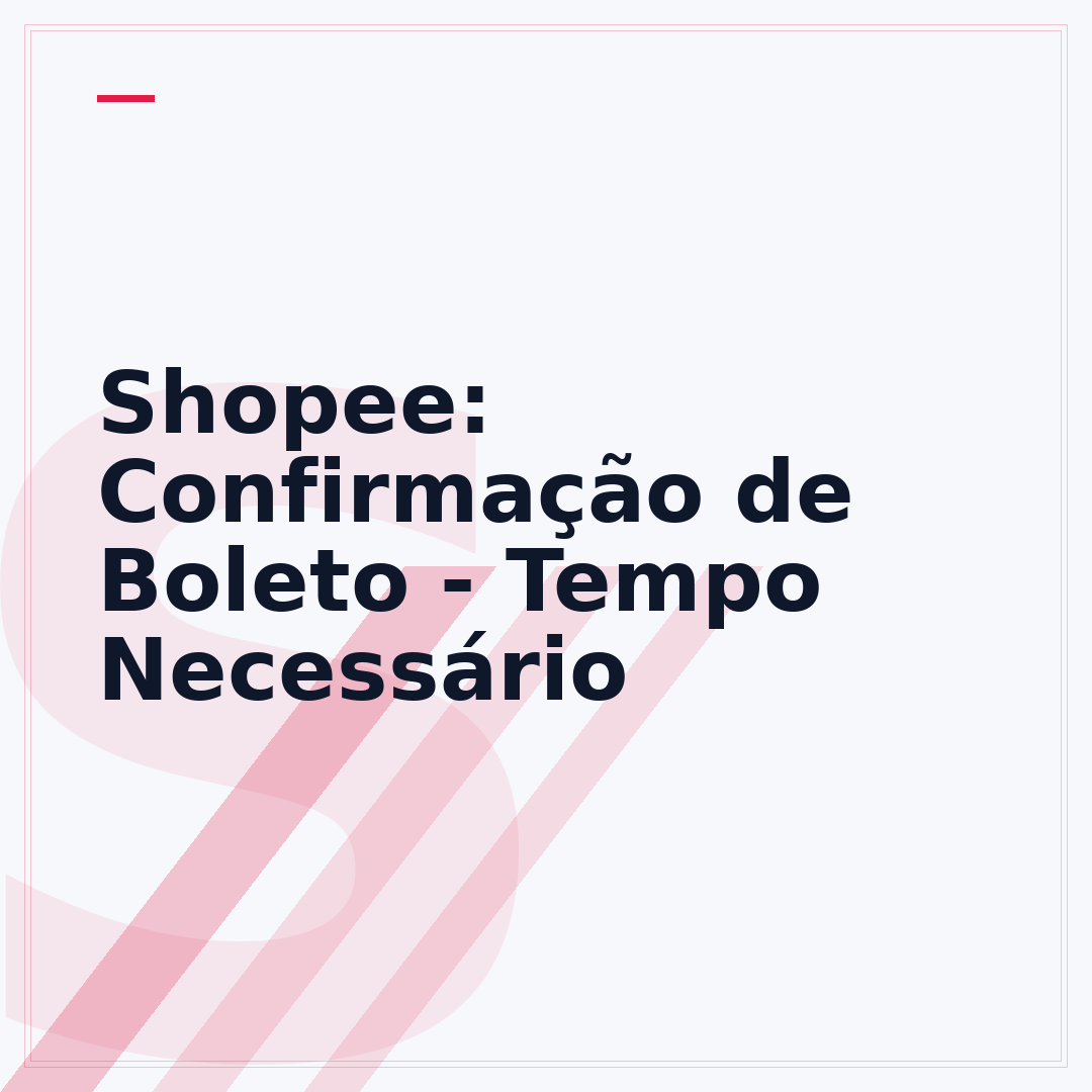 Shopee: Confirmação de Boleto - Tempo Necessário
