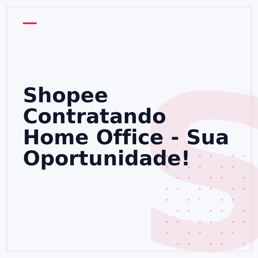 Shopee Contratando Home Office - Sua Oportunidade!