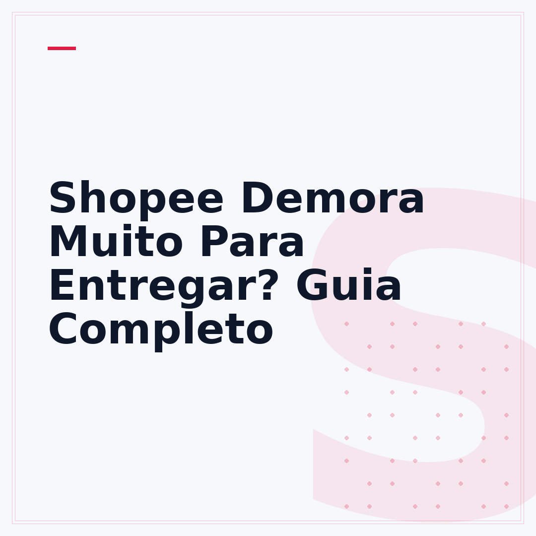 Shopee Demora Muito Para Entregar? Guia Completo