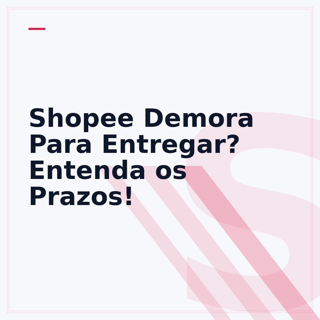 Shopee Demora Para Entregar? Entenda os Prazos!
