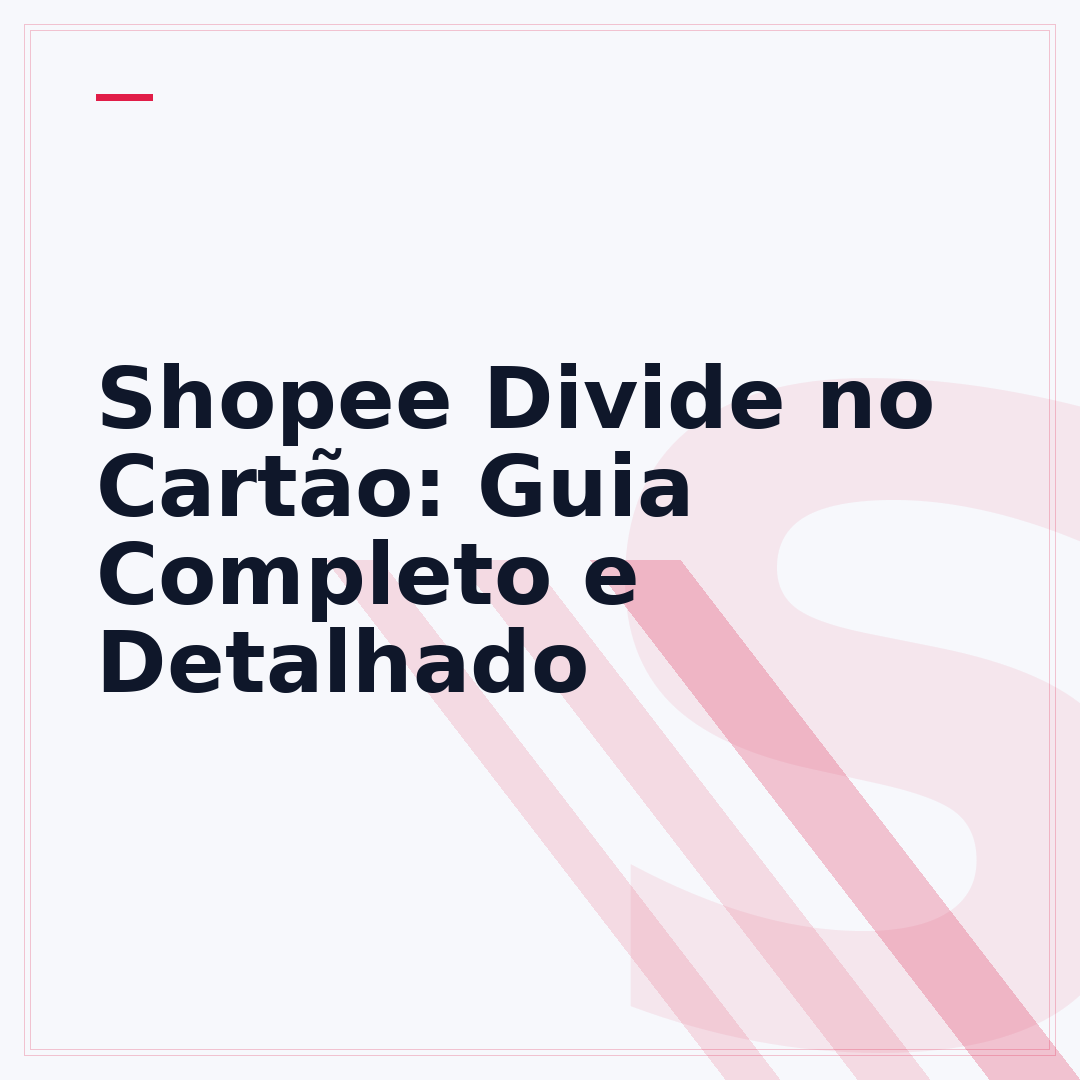 Shopee Divide no Cartão: Guia Completo e Detalhado