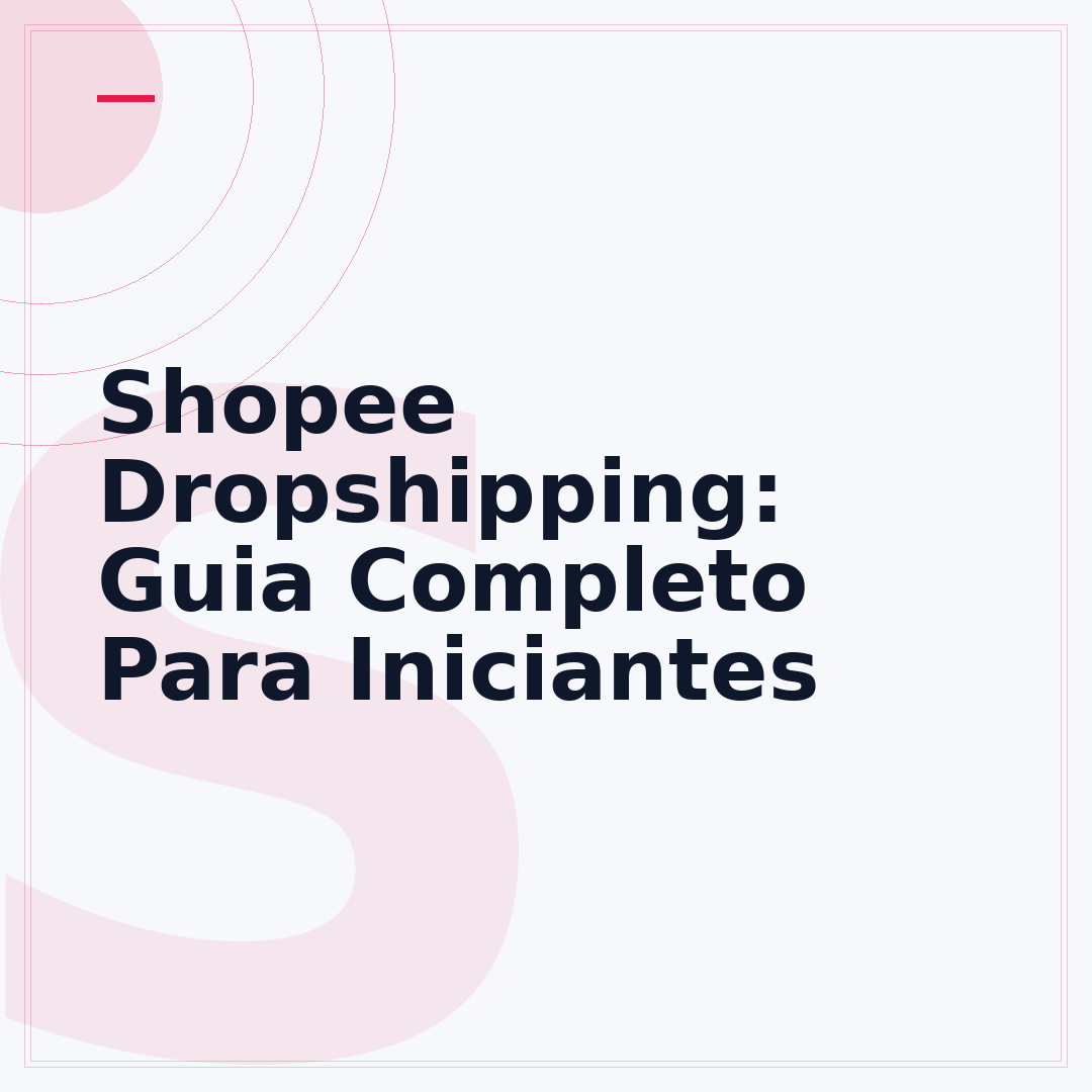 Shopee Dropshipping: Guia Completo Para Iniciantes