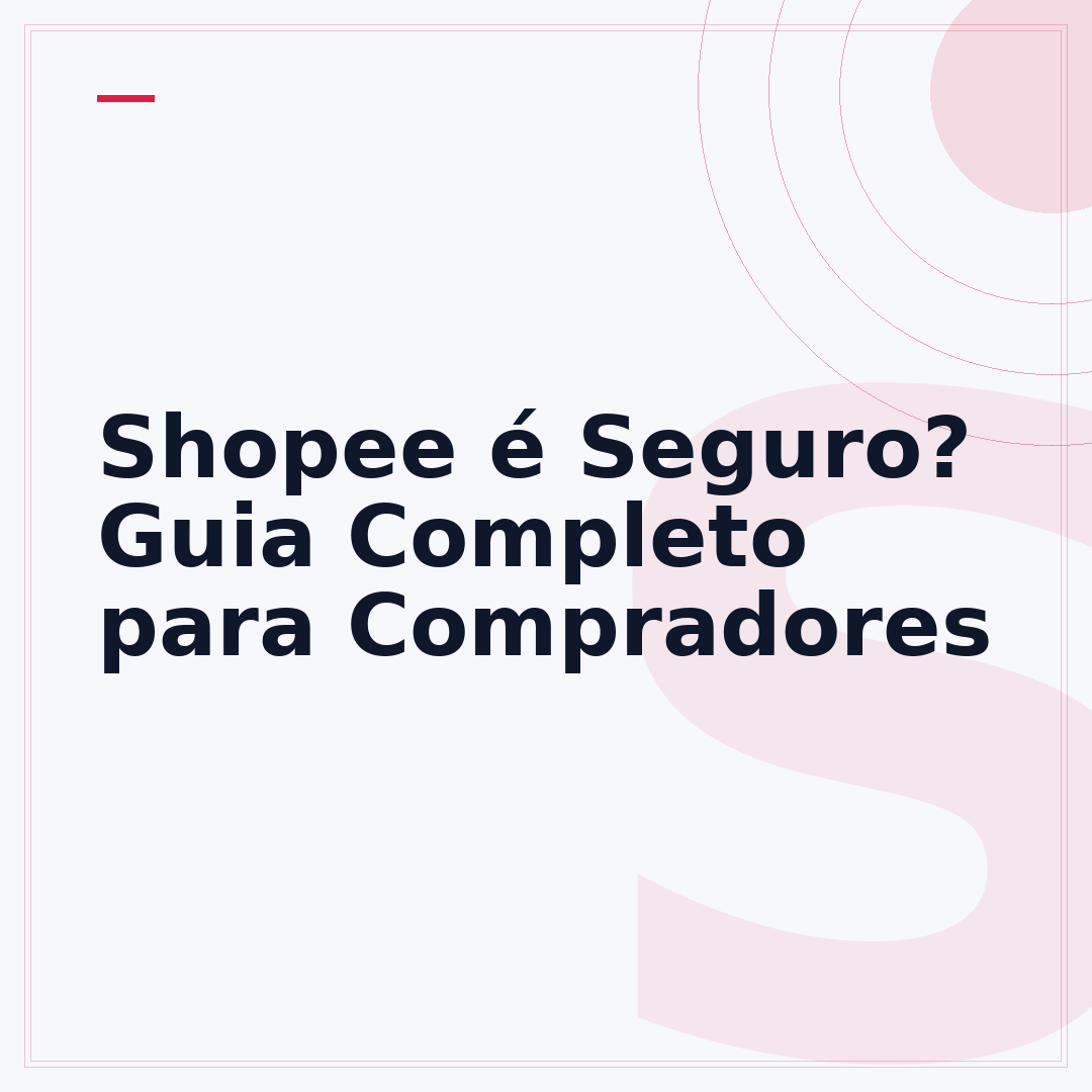 Shopee é Seguro? Guia Completo para Compradores