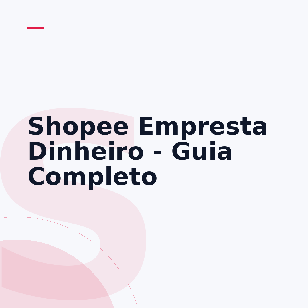Shopee Empresta Dinheiro - Guia Completo