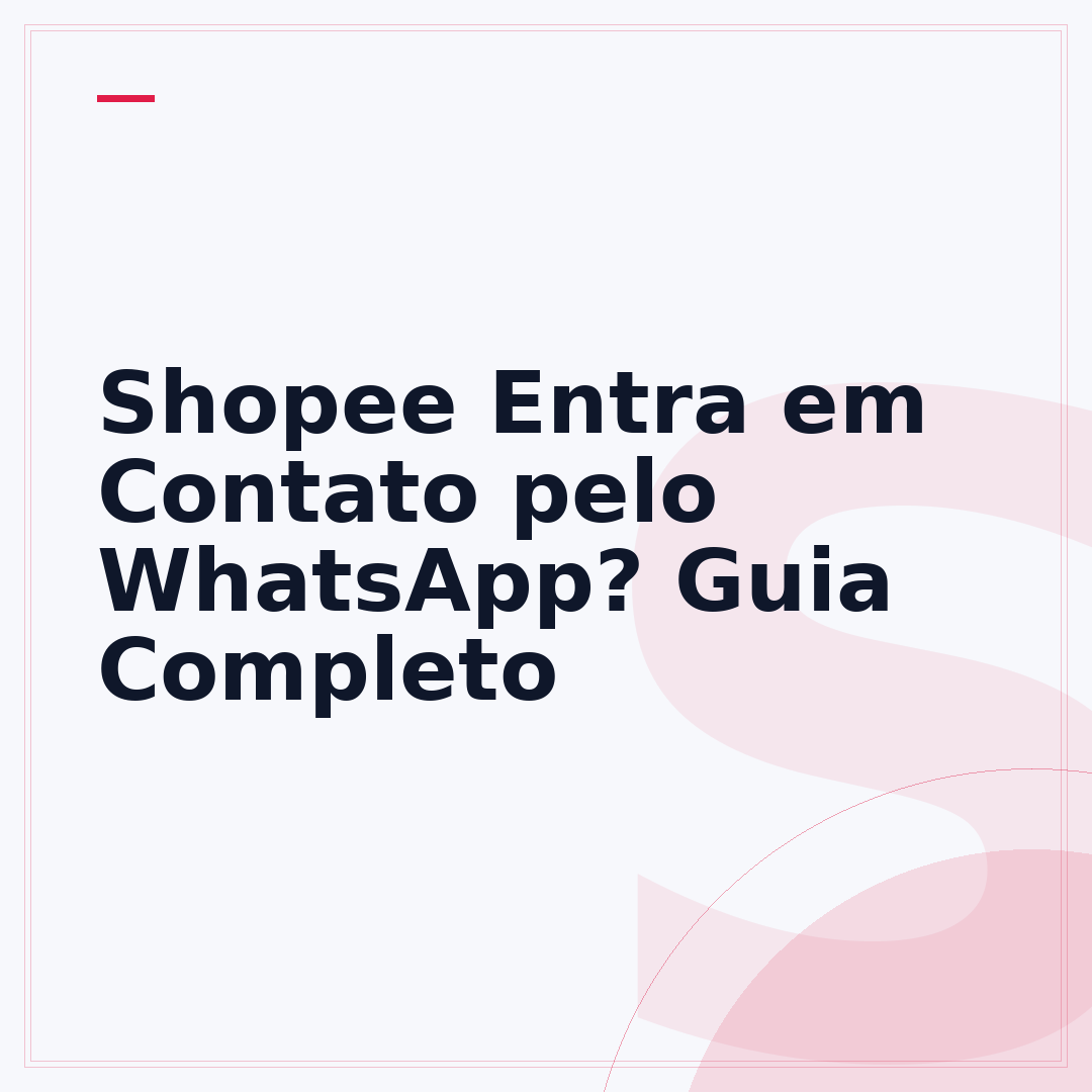 Shopee Entra em Contato pelo WhatsApp? Guia Completo