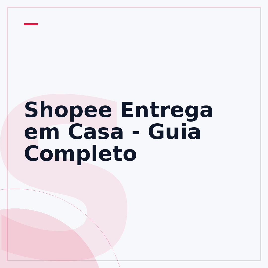 Shopee Entrega em Casa - Guia Completo